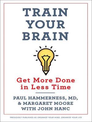 cover image of Organize Your Mind, Organize Your Life: Train Your Brain to Get More Done in Less Time